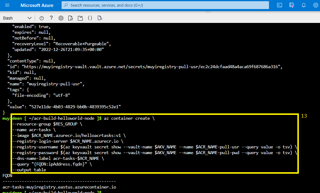 az container create passing the image, registry login server, and the username and password read back from Key Vault, with a DNS name label, returning the container FQDN